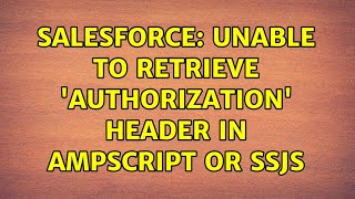 Salesforce: Unable to retrieve 'Authorization' header in AMPscript or SSJS