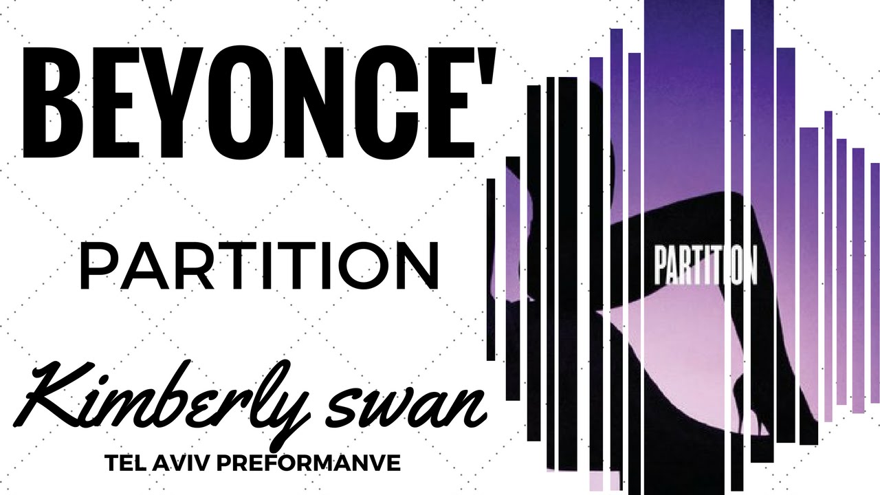 BEYONCE' PARTITION KIMBERLY SWAN YouTube