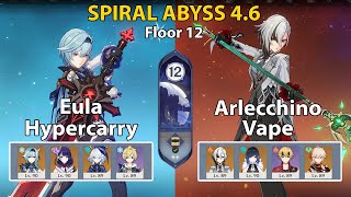 Spiral Abyss Floor 12 (4.6) Eula Hypercarry and Arlecchino Vape + BUILD | Genshin Impact