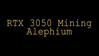 RTX 3050 Alephium Blockchain Hashrate Stock And OC