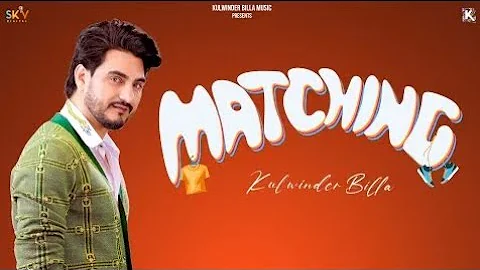 Matching : Kulwinder Billa (Official Video) The Boss | Latest Punjabi Songs 2022