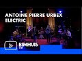 Bimhuis tv presents antoine pierre urbex electric