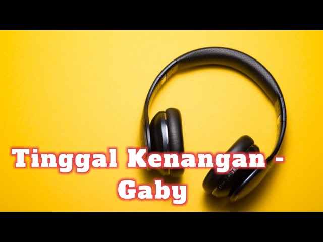 Tinggal Kenangan - Gaby | Lirik & Cover( Michela Thea) class=