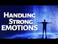 Abraham Hicks ~ Handling Strong Emotions