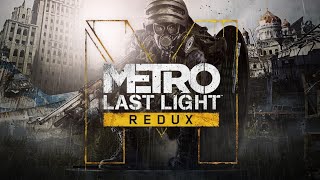 Metro: Last Light Redux | Прохождение #1