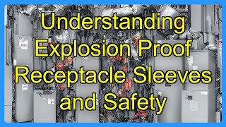 Understanding Explosion Proof Receptacle Sleeves and Safety