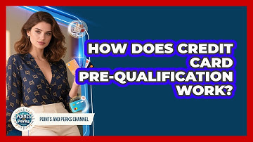 How Does Credit Card Pre-qualification Work? - Points and Perks Channel