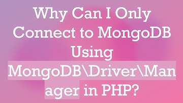 Why Can I Only Connect to MongoDB Using MongoDB\Driver\Manager in PHP?