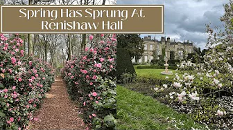 SPRING IN THE ENGLISH COUNTRYSIDE - A Tour Of Renishaw Hall Gardens in April