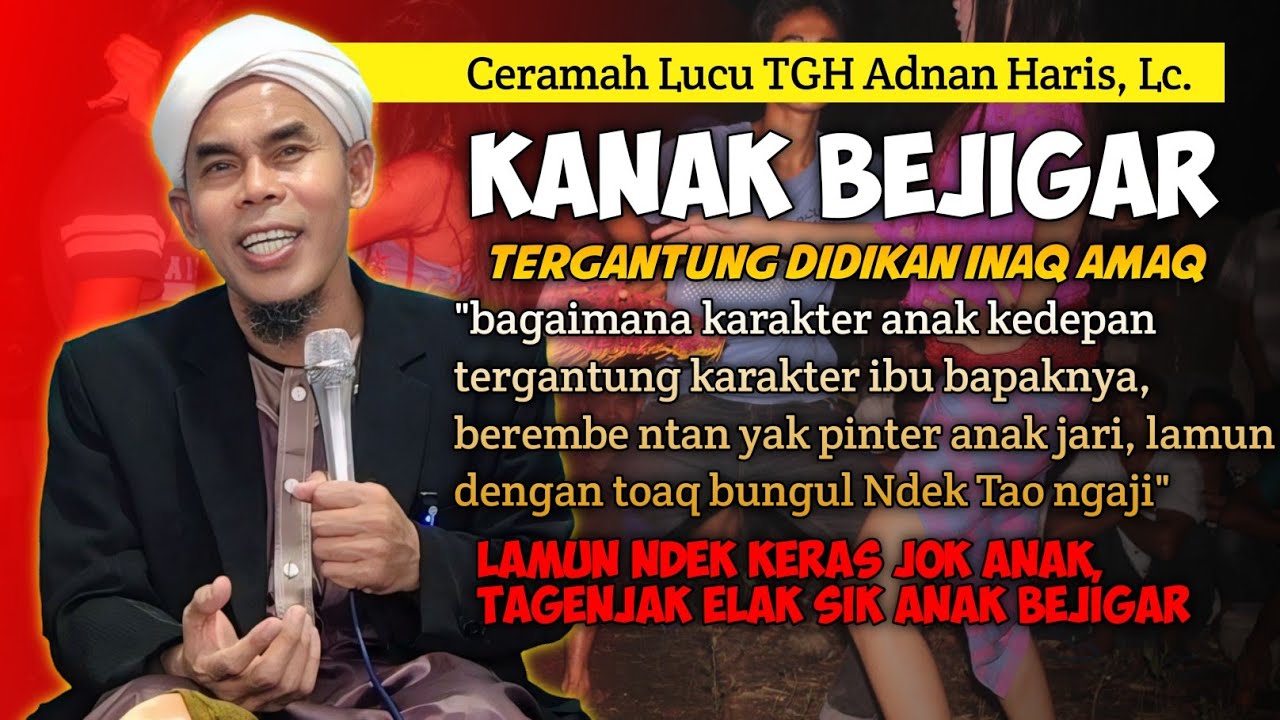Ceramah Lucu TGH. Adnan Haris, LC‼️Anak Bejigar Tergantung Didikan Dengan Toaq‼️ TERBARU 2024