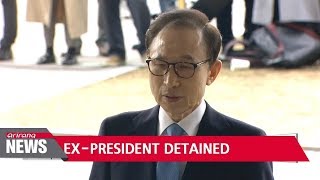 Former President Lee Myung-bak detained following arrest on corruption charges
