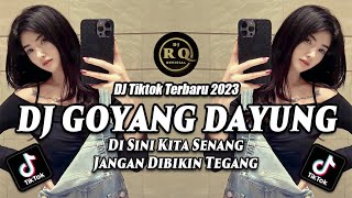 DJ GOYANG DAYUNG - DJ TIKTOK TERBARU 2023 - DJ DI SINI KITA SENANG JANGAN DIBIKIN TEGANG