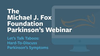 Webinar: 'Let’s Talk Taboos: Hard-To-Discuss Parkinson’s Symptoms' April 2024 by The Michael J. Fox Foundation for Parkinson's Research 6,350 views 1 month ago 1 hour