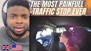 Brit Reacts To THE MOST PAINFUL TRAFFIC STOP EVER!