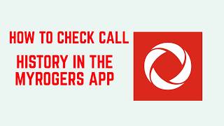 How to Check Call History in the MyRogers App – Usage Logs & Billing Records Guide