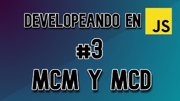 Cómo hacer un mcm y MCD en JS | Developeando #3