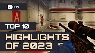 Top 10 Highlights Of 2023 - Hltv Fragmovie