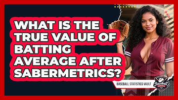 What Is The True Value Of Batting Average After Sabermetrics? - Baseball Statistics Vault
