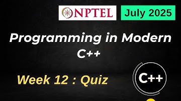 NPTEL Programming in Modern C++ WEEK 12 ASSIGNMENT 12 ANSWERS Solutions Quiz | 2025 July