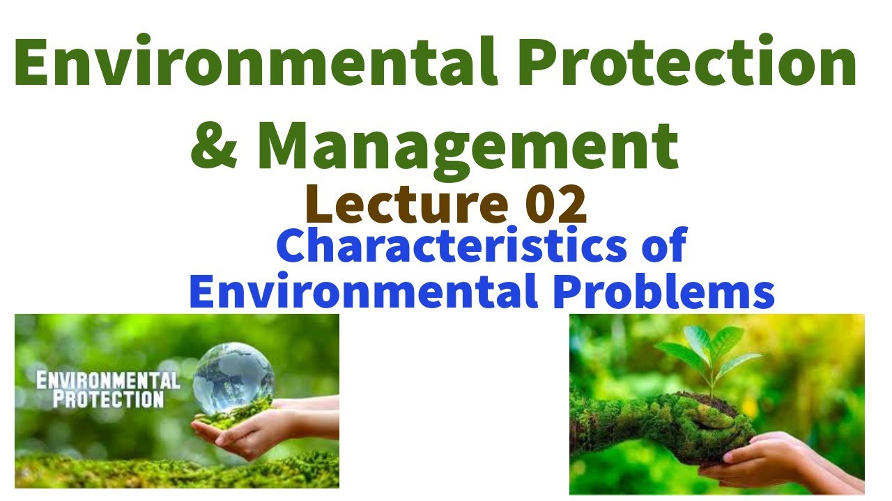Characteristics of Environmental ProblemsEnvironmental Protection