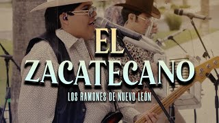 El Zacatecano - Los Ramones De Nuevo León