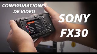 Mis configuraciones de video con la Sony FX30 !