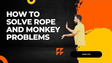 Class11 | Laws of motion | How to solve rope and monkey problems | Shukla sir #nlf