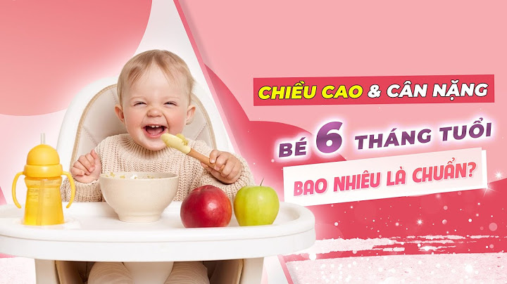 Bé gái 6 tháng tuổi nặng bao nhiêu kg năm 2024