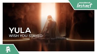YULA - Wish You Stayed [Monstercat Release]