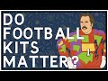 Do Football Kits Matter?