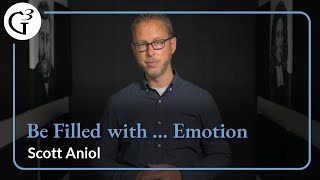 Be Filled with ... Emotion? | Scott Aniol