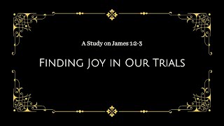92. Finding Joy in Our Trials: A Study on James 1:2-3