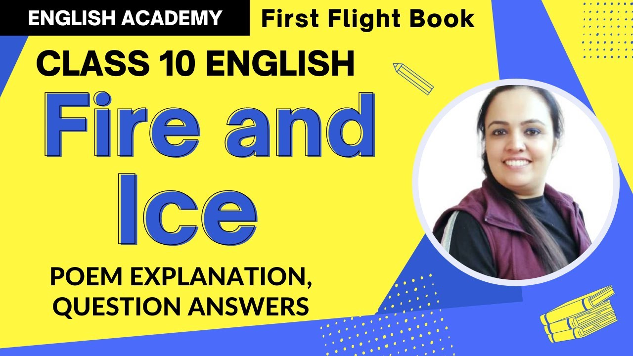 Fire And Ice Summary Class 10 English Poem 2 Question Answers