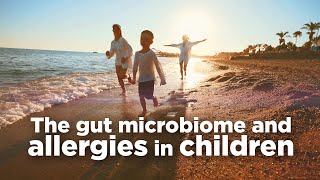 New Insight - The Gut Microbiome and Allergies in Children