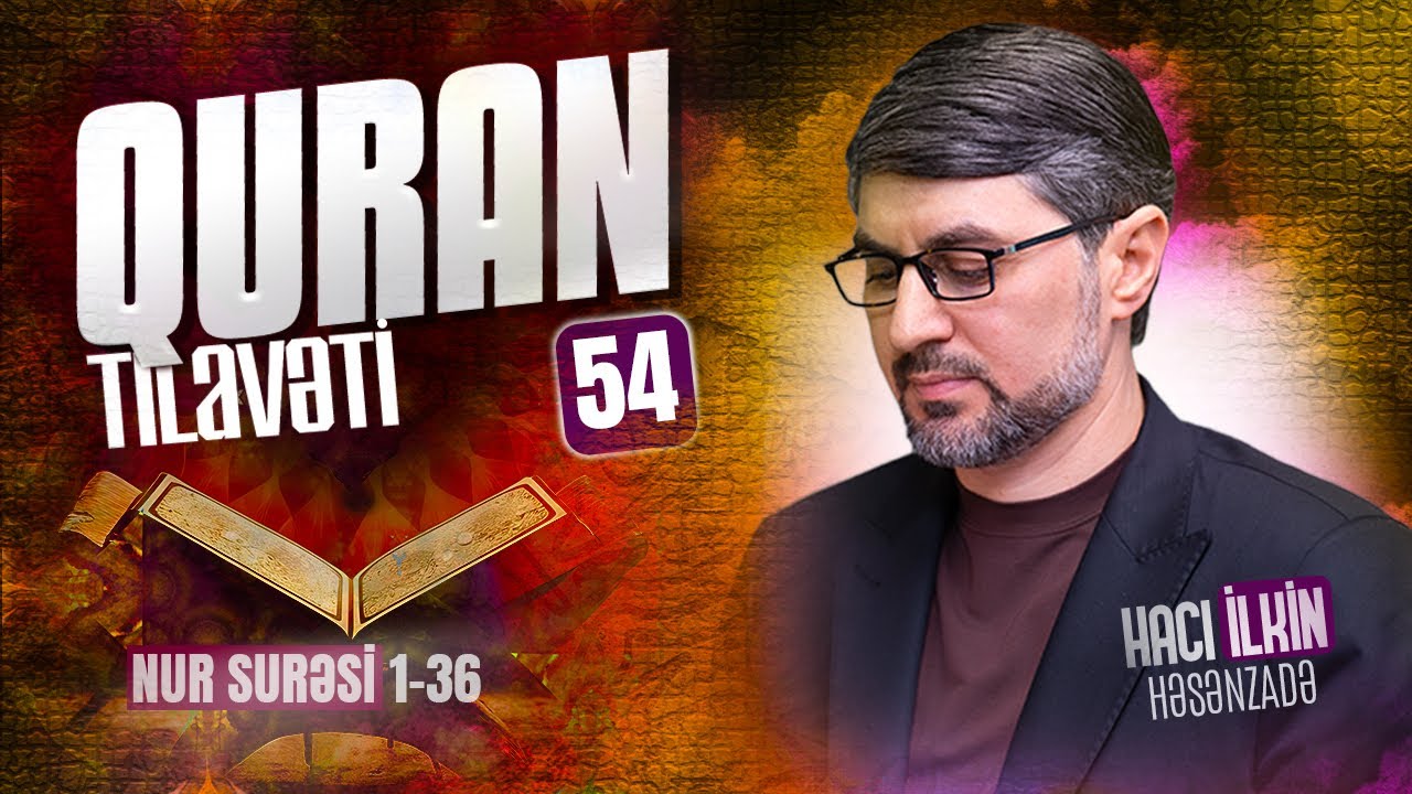 Quran tilavəti #54 | Nur surəsi ( 1 - 36 ) ayələr | Hacı İlkin Həsənzadə | 2026 | 4K