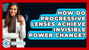 How Do Progressive Lenses Achieve Invisible Power Change? - Optometry Knowledge Base