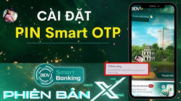 Cách cài đặt Mã PIN smart OTP BIDV giao diện mới. TÍNH DƯƠNG TV