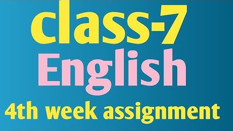 Class 7 English assignment | 4th week English assignment class 7| ৭ম শ্রেণির ৪র্থ সপ্তাহের ইংরেজি এস