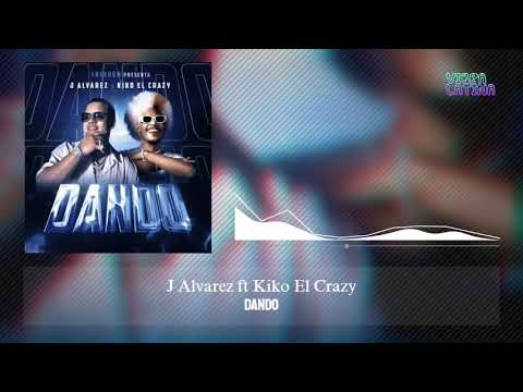 Dando J Alvarez Ft Kiko El Crazy
