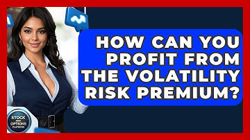 How Can You Profit From The Volatility Risk Premium? - Stock and Options Playbook
