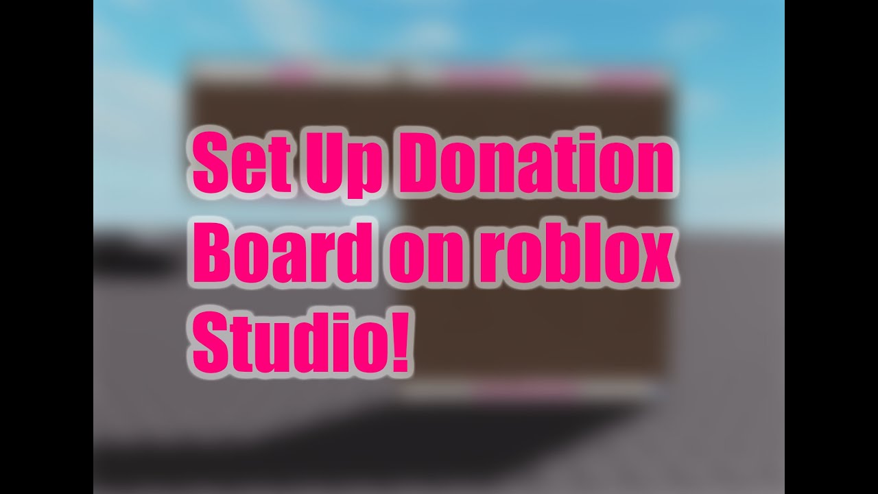 How To Set Up The Donation Board In Roblox Studio Roblox Studio Youtube - donation board roblox