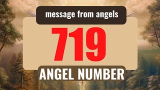 What Does Angel Number 719 Mean Discovering 719 Hidden Messages