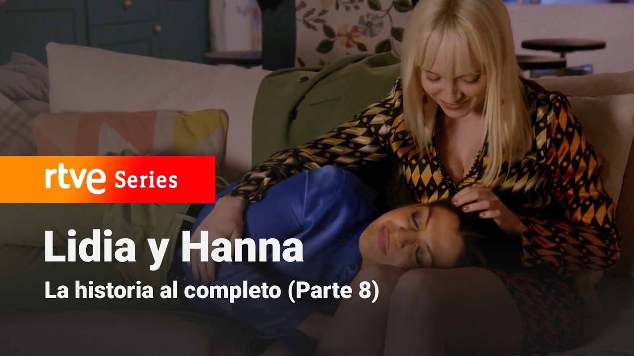 Servir y Proteger: LIDIA Y HANNA: La historia al completo (Parte 8) | RTVE Series