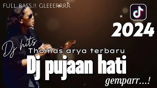 DJ - PUJAAN HATI  THOMAS ARYA TERBARU 2024 FULL BAS DJ TER ENAK
