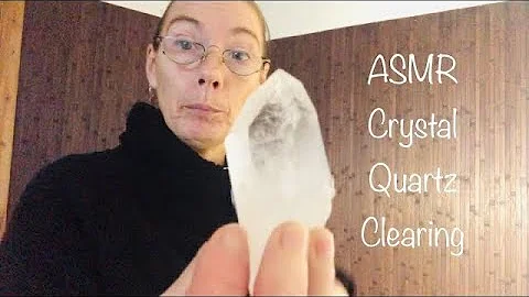 ASMR Crystal Quartz Clearing