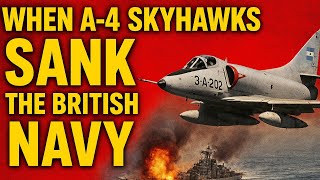 When A-4 Skyhawks SANK the British Navy | Falklands War Shocking Attack