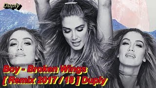 Boy - Broken Wings [ Remix 2017/18 ] Duply