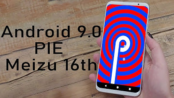 Install Android 9.0 Pie on Meizu 16th (LineageOS 16) - How to Guide!