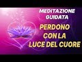 Meditazione guidata  il perdono con la luce del cuore  daniele penna