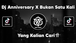 DJ ANNIVERSARY X BUKAN SATU KALI VIRAL TIK TOK TERBARU !!